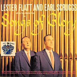 Lester Flatt & Earl Scruggs - Songs of Glory