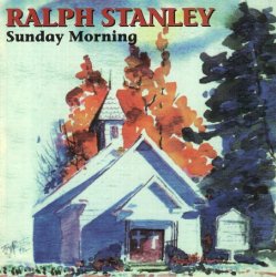 Ralph Stanley - Sunday Morning