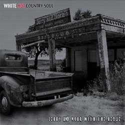Jerry and Nora with the Revue - White Hot Country Soul