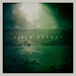 Field Report - Field Report
