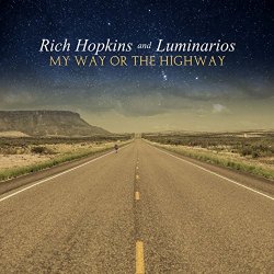 Rich Hopkins And Luminarios - My Way Or The Highway