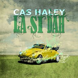 Cas Haley - La Si Dah