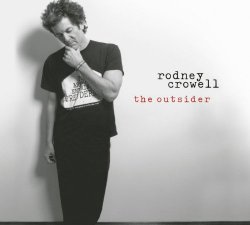 Rodney Crowell - The Outsider