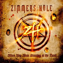 Zimmers Hole - When You Were Shouting at the Devil...We Were In League With Satan