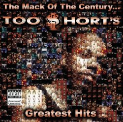 The Mack of the Century...Too $hort's Greatest Hits [Explicit]