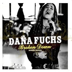 Dana  Fuchs - Broken Down Acoustic Sessions
