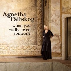 Agnetha F?ltskog - When You Really Loved Someone By Agnetha F?ltskog (2013-05-06)
