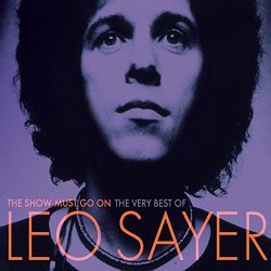 Leo Sayer - The Show Must Go On: The Very Best Of Leo Sayer [Clean]