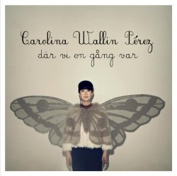 carolina_wallin_perez - Där vi en gång var