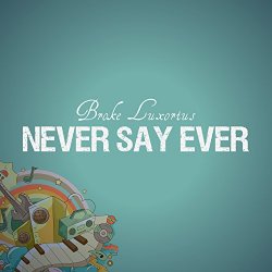 Broke Luxorius                                              - Never Say Ever