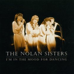 the Nolan Sisters - I'm in the Mood for Dancing By the Nolan Sisters (0001-01-01)