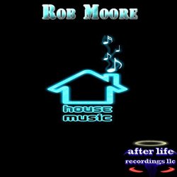Rob Moore                                                   - House Music