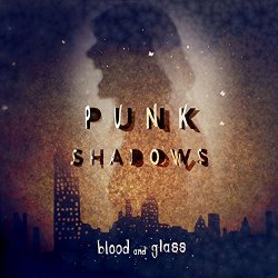 Blood and Glass - Punk Shadows