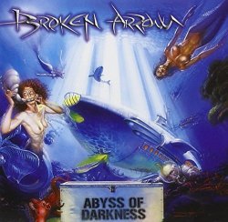 Broken Arrow - Abyss of Darkness by Broken Arrow (2006-03-31)