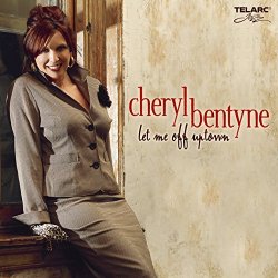 Cheryl Bentyne - Let Me Off Uptown