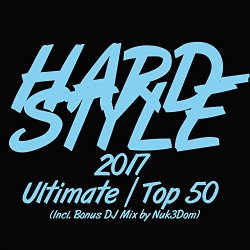   - Hardstyle 2017 Ultimate Top 50 [Explicit] (Incl. Bonus DJ Mix by Nuk3Dom)