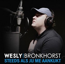 "Wesly Bronkhorst - Steeds Als Jij Me Aankijkt
