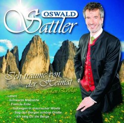 Oswald Sattler - Ich Tr&auml;ume Von Der Heimat