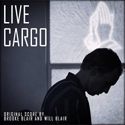 Brooke Blair & Will Blair - Live Cargo (Original Score)