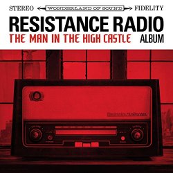 Resistance Radio - Resistance Radio: The Man in the High Castle Album