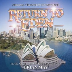 Brian May - Return To Eden - Original Television Soundtrack