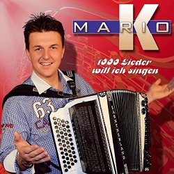 Mario K. - 1000 Lieder will ich singen