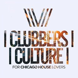 Various Artists - Clubbers Culture: For Chicago House Lovers
