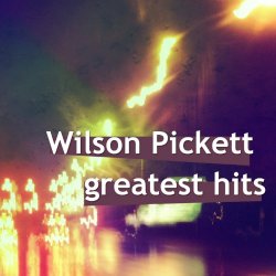 Wilson Pickett Greatest Hits