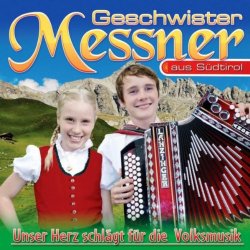 Geschwister Messner - Unser Herz schl&auml;gt f&uuml;r die Volksmusik