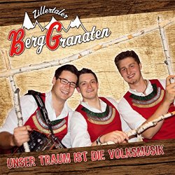 Zillertaler Berggranaten - Unser Traum ist die Volksmusik