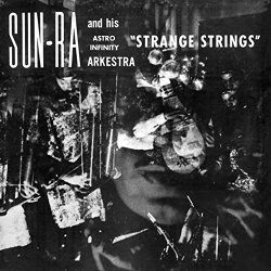 Sun Ra And His Astro Infinity Orchestra - Strange Strings