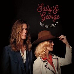 Sally & George - Tip My Heart