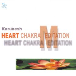 Karunesh - Heart Chakra Meditation