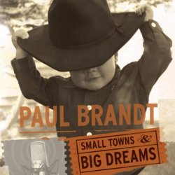 Paul Brandt - Small Towns and Big Dreams