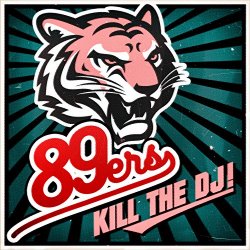 89ers - Kill the DJ!