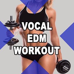 EDM - Vocal EDM Workout