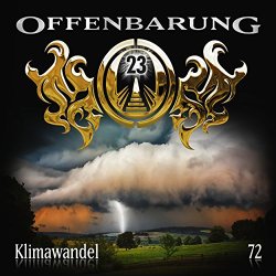 Offenbarung 23-72 - Folge 72: Klimawandel, Teil 23