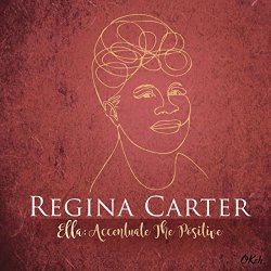 Regina Carter - Ella: Accentuate the Positive