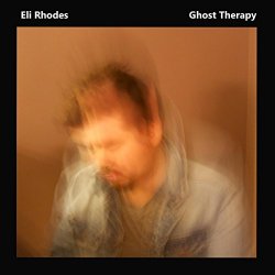 Eli Rhodes - Ghost Therapy [Explicit]