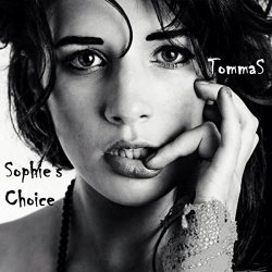   - Sophie's Choice