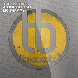 Alex Reger feat. MC Shammy - Hit the Dancefloor (feat. MC Shammy)
