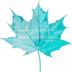 Thomas Bernhard Hengeveld - Music of Faeryland, Vol. 1