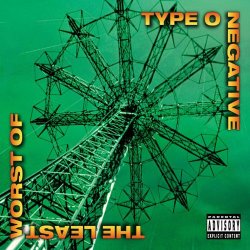 Type O Negative - The Least Worst of [Explicit]