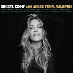 Sheryl Crow - 100 Miles From Memphis