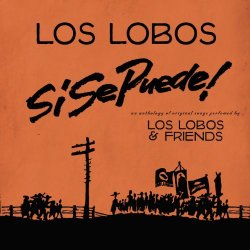 Los Lobos - Si Se Puede!: Los Lobos And Friends