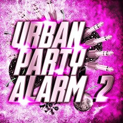 Urban Party Alarm 2 [Explicit]