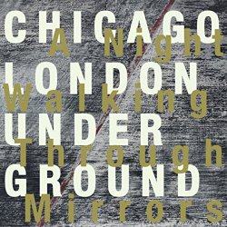 Chicago - A Night Walking Through Mirrors