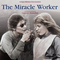 Laurence Rosenthal - The Miracle Worker - Original MGM Motion Picture Soundtrack by Laurence Rosenthal