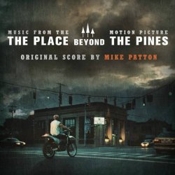 Mike Patton - The Place Beyond the Pines (Derek Cianfrance's Original Motion Picture Soundtrack)