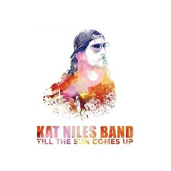 Kat Niles Band - Till the Sun Comes Up